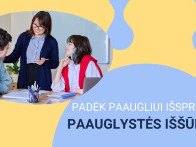 Mokytojo ir paauglio santykio kūrimas yra pamatas spręsti paauglystės iššūkius